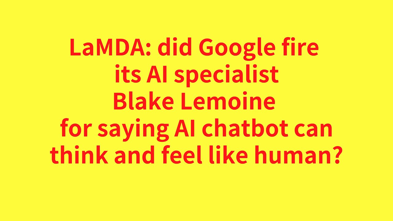 Google fired Blake Lemoine for saying AI bot is sentient? Does LaMDA or ChatGPT think like human?
